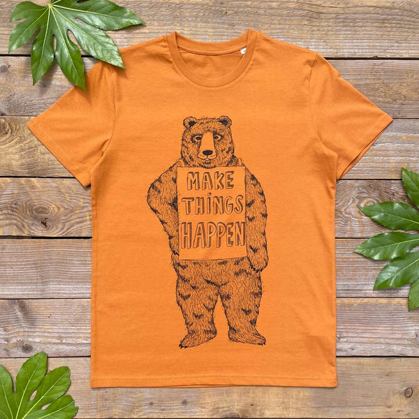 MAKE THINGS HAPPEN T-SHIRT  BEAR GIFT - Don't Feed the Bears